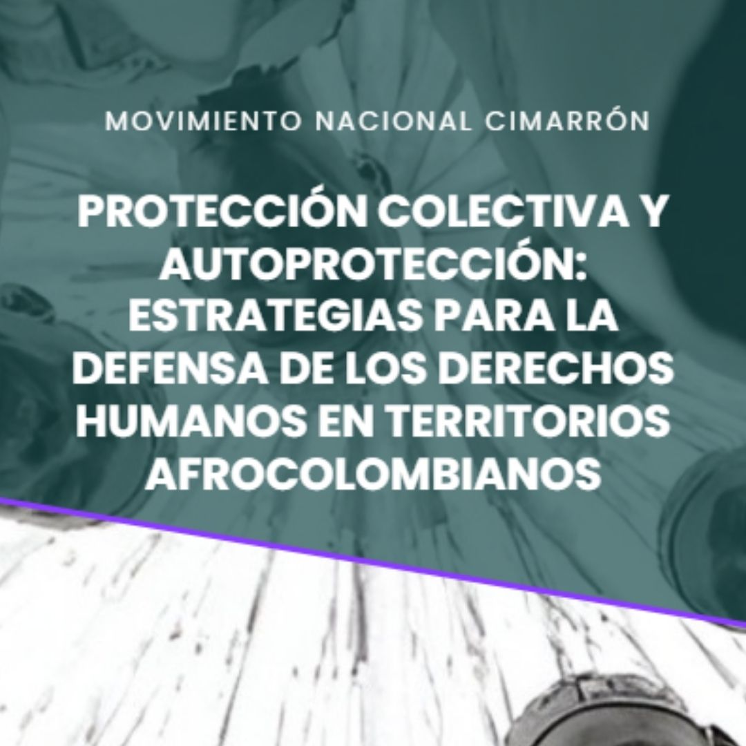 Protección Colectiva y Autoprotección: Estrategias para la Defensa de los Derechos Humanos en Territorios Afrocolombianos