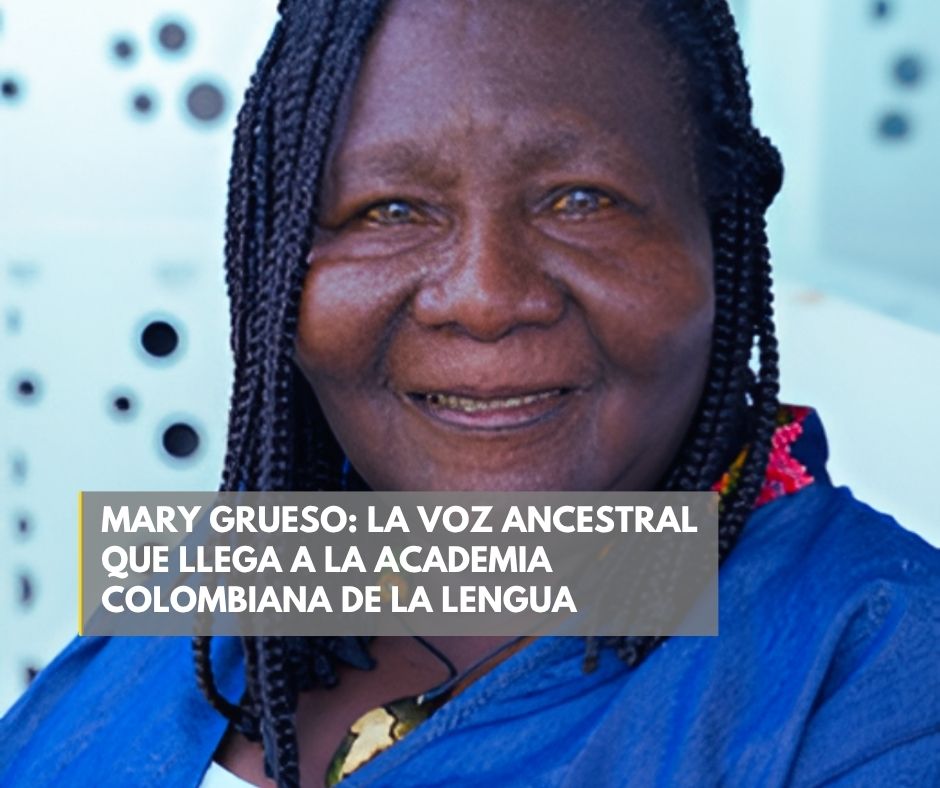 Mary Grueso: La voz ancestral que llega a la Academia Colombiana de la Lengua